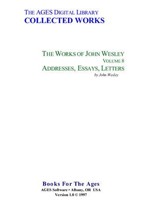 The Complete Works of John Wesley. Volume 08. Addresses, Essays, Letters