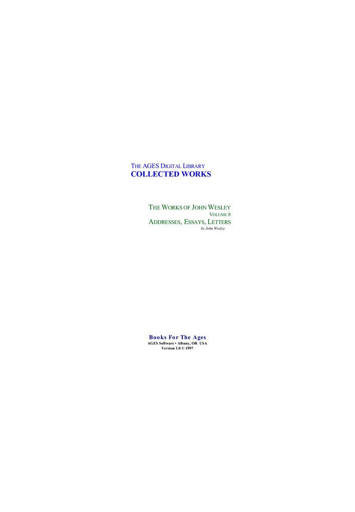 The Complete Works of John Wesley. Volume 08. Addresses, Essays, Letters