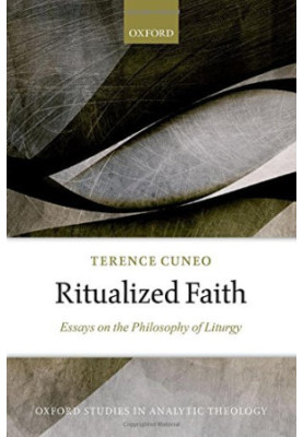 Ritualized faith : essays on the philosophy of liturgy