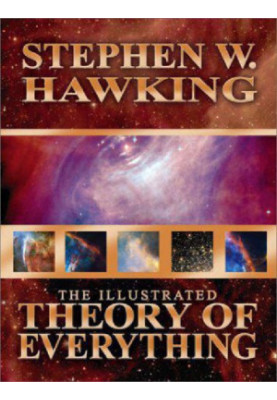 Illustrated Theory of Everything - The Origin and Fate of the Universe