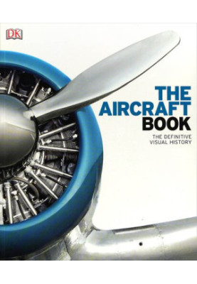 The Aircraft Book: The Definitive Visual History