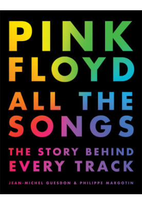 Guesdon, Jean-Michel - Pink Floyd All the Songs: The Story Behind Every Track