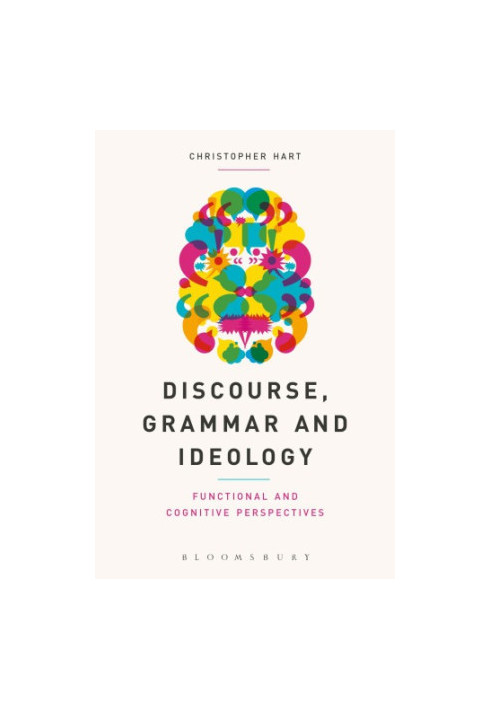 Discourse, Grammar and Ideology: Functional and Cognitive Perspectives