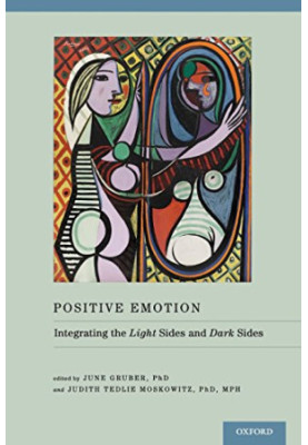 Positive emotion : integrating the light sides and dark sides