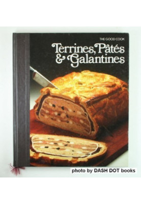 The Good Cook: Terrines, Pates & Galantines