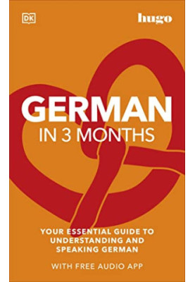 German in 3 Months with Free Audio App: Your Essential Guide to Understanding and Speaking German (Hugo in 3 Months)