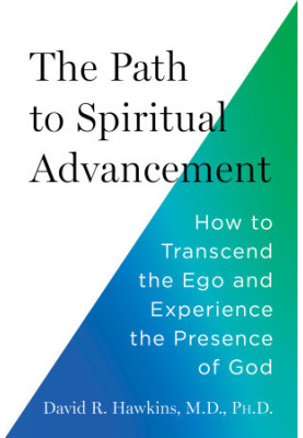 The Path to Spiritual Advancement: How to Transcend the Ego and Experience the Presence of God