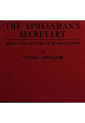 The spokesman's secretary : $b Being the letters of Mame to Mom