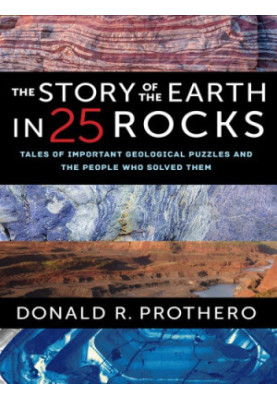 The Story of the Earth in 25 Rocks: Tales of Important Geological Puzzles and the People Who Solved Them